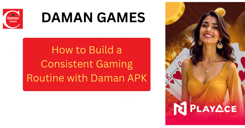 Daman APK routine guide for balanced gaming on Daman Games platform