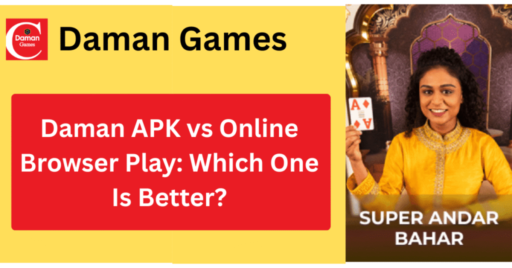 Daman APK vs online browser play comparison on daman club platform