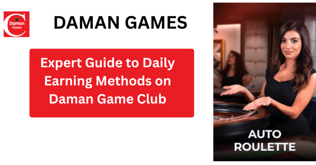 Daily earning methods and guide for Daman Online and Daman Game Club