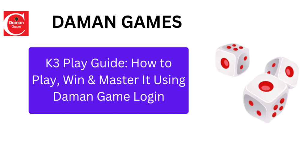 K3 Play Game Guide for Daman Game Login Users